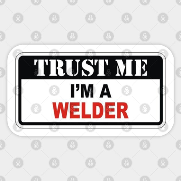 Trust me I'm a welder Sticker by  The best hard hat stickers 